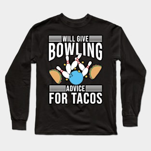 Will Give Bowling Advice For Tacos Long Sleeve T-Shirt